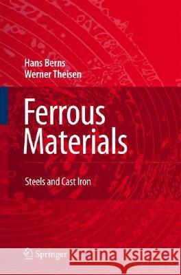Ferrous Materials: Steel and Cast Iron Berns, Hans 9783540718475 Not Avail