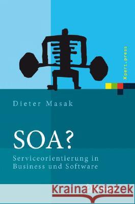 Soa?: Serviceorientierung in Business Und Software Masak, Dieter 9783540718710