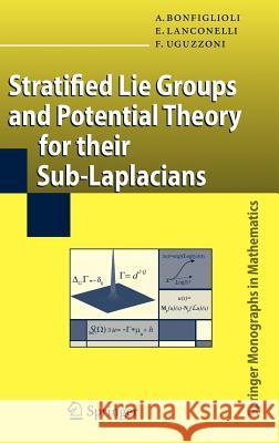 Stratified Lie Groups and Potential Theory for Their Sub-Laplacians Ermanno Lanconelli Francesco Uguzzoni 9783540718963