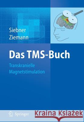 Das Tms-Buch: Handbuch Der Transkraniellen Magnetstimulation Siebner, Hartwig Ziemann, Ulf  9783540719045 Springer, Berlin