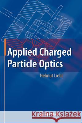 Applied Charged Particle Optics Helmut Liebl 9783540719243 Springer