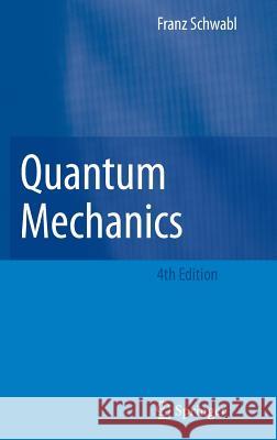 Quantum Mechanics Franz Schwabl R. Kates 9783540719328 Not Avail