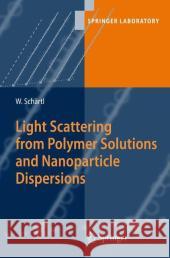 Light Scattering from Polymer Solutions and Nanoparticle Dispersions Wolfgang Schartl 9783540719502 Springer