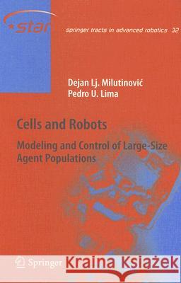 Cells and Robots: Modeling and Control of Large-Size Agent Populations Milutinovic, Dejan Lj 9783540719816 Springer