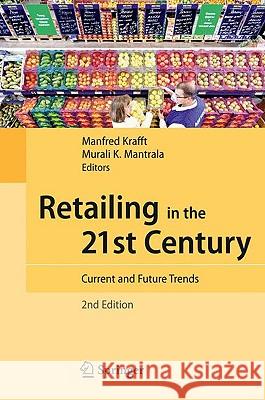Retailing in the 21st Century: Current and Future Trends Krafft, Manfred 9783540720010 0