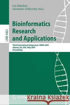 Bioinformatics Research and Applications: Third International Symposium, Isbra 2007, Atlanta, Ga, Usa, May 7-10, 2007, Proceedings Mandoiu, Ion 9783540720300 Springer