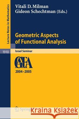 Geometric Aspects of Functional Analysis: Israel Seminar 2004-2005 Milman, Vitali D. 9783540720522 Springer