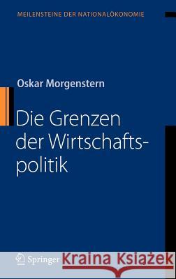 Die Grenzen Der Wirtschaftspolitik Oskar Morgenstern 9783540721178 Springer