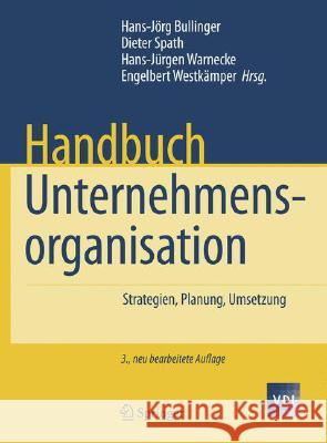 Handbuch Unternehmensorganisation: Strategien, Planung, Umsetzung Bullinger, Hans-Jörg 9783540721369