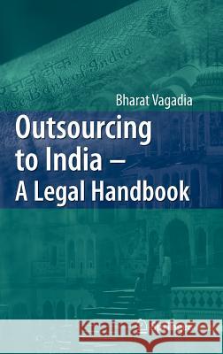 Outsourcing to India: A Legal Handbook Vagadia, Bharat 9783540722199 Springer