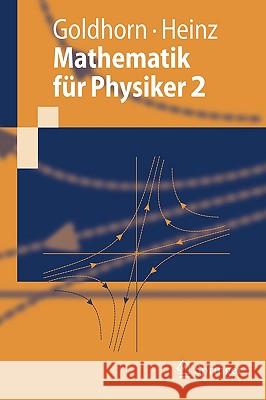 Mathematik Für Physiker 2: Funktionentheorie - Dynamik - Mannigfaltigkeiten - Variationsrechnung Goldhorn, Karl-Heinz 9783540722519 Springer