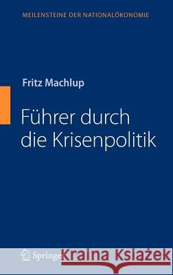 Führer Durch Die Krisenpolitik Machlup, Fritz 9783540722618 Springer