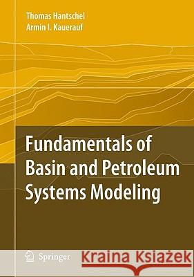 Fundamentals of Basin and Petroleum Systems Modeling Thomas Hantschel Armin I. Kauerauf 9783540723172