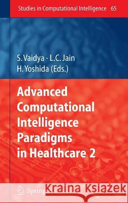 Advanced Computational Intelligence Paradigms in Healthcare-2 Vaidya, S. 9783540723745