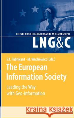 The European Information Society: Leading the Way with Geo-Information Fabrikant, Sara 9783540723844 Springer