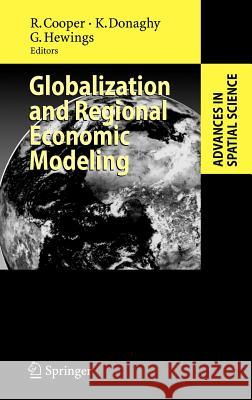 Globalization and Regional Economic Modeling Kieran Donaghy Geoffrey Hewings 9783540724438 Springer