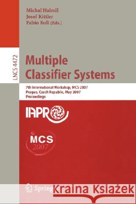 Multiple Classifier Systems: 7th International Workshop, MCS 2007 Prague, Czech Republic, May 23-25, 2007 Proceedings Haindl, Michal 9783540724810 Springer