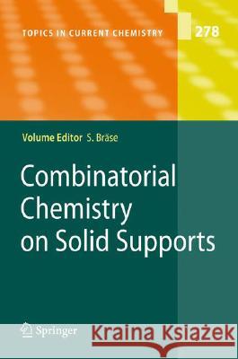 Combinatorial Chemistry on Solid Supports Stefan Braese 9783540725091 Springer-Verlag Berlin and Heidelberg GmbH & 