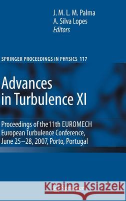 Advances in Turbulence XI: Proceedings of the 11th EUROMECH European Turbulence Conference, June 25-28, 2007, Porto, Portugal Palma, J. M. L. M. 9783540726036 Springer