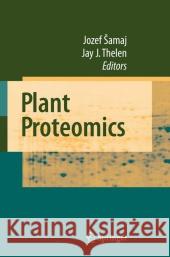 Plant Proteomics Jozef Samaj Jay Thelen 9783540726166 Springer