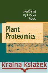 Plant Proteomics Jozef Samaj Jay Thelen 9783540726166