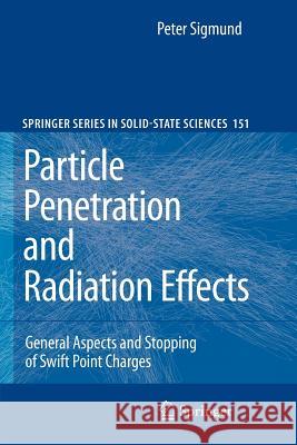 Particle Penetration and Radiation Effects: General Aspects and Stopping of Swift Point Charges Sigmund, Peter 9783540726227