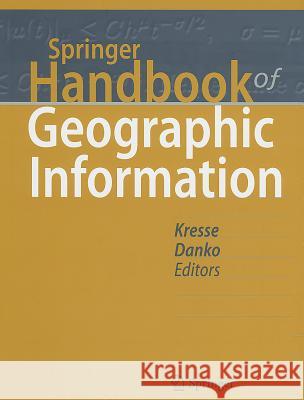 Springer Handbook of Geographic Information Wolfgang Kresse David M. Danko 9783540726784 Springer