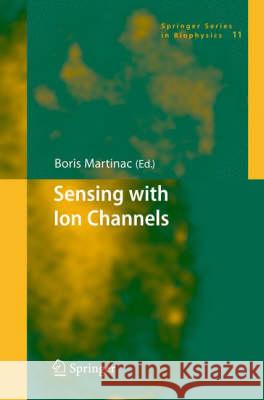 Sensing with Ion Channels Boris Martinac 9783540726838 Springer