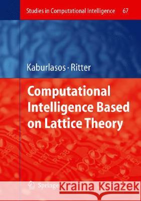 Computational Intelligence Based on Lattice Theory Gerhard X. Ritter 9783540726869