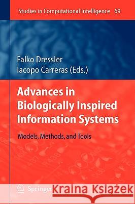 Advances in Biologically Inspired Information Systems: Models, Methods, and Tools Dressler, Falko 9783540726920 Springer