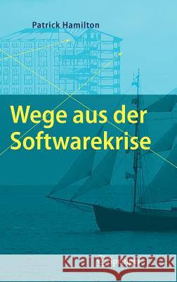 Wege aus der Softwarekrise: Verbesserungen bei der Softwareentwicklung Hamilton, Patrick 9783540728696