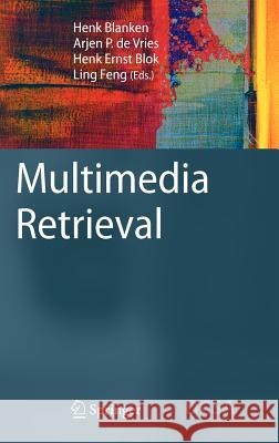 Multimedia Retrieval Ling Feng Arjen P. D Henk Ernst Blok 9783540728948