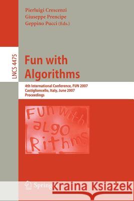 Fun with Algorithms: 4th International Conference, FUN 2007 Castiglioncello, Italy, June 3-5, 2007 Proceedings Crescenzi, Pierluigi 9783540729136 Springer