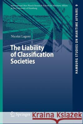 The Liability of Classification Societies Nicolai I. Lagoni 9783540729150 Springer-Verlag Berlin and Heidelberg GmbH & 