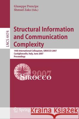 Structural Information and Communication Complexity: 14th International Colloquium, SIROCCO 2007 Prencipe, Giuseppe 9783540729181 Springer
