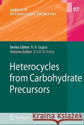 Heterocycles from Carbohydrate Precursors El Sayed H. El Ashry 9783540729563 Springer-Verlag Berlin and Heidelberg GmbH & 