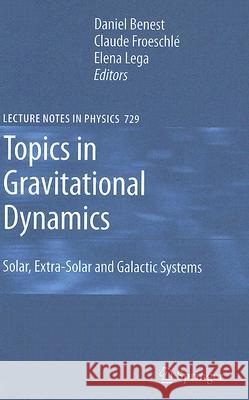 Topics in Gravitational Dynamics : Solar, Extra-Solar and Galactic Systems Claude Froeschle Elena Lega 9783540729839 Springer