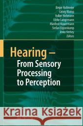 Hearing - From Sensory Processing to Perception Birger Kollmeier Georg Klump Volker Hohmann 9783540730088