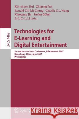 Technologies for E-Learning and Digital Entertainment: Second International Conference, Edutainment 2007, Hong Kong, China, June 11-13, 2007, Proceedi Hui, Kin-Chuen 9783540730101