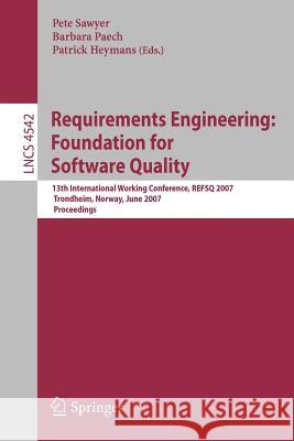 Requirements Engineering: Foundation for Software Quality: 13th International Working Conference, REFSQ 2007 Trondheim, Norway, June 11-12, 2007 Proce Sawyer, Pete 9783540730309 Springer
