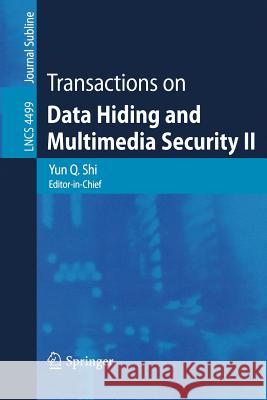 Transactions on Data Hiding and Multimedia Security II Yun Q. Shi 9783540730910 Springer