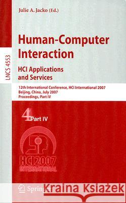 Human-Computer Interaction. Hci Applications and Services: 12th International Conference, Hci International 2007, Beijing, China, July 22-27, 2007, Pr Jacko, Julie A. 9783540731092 Springer