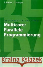 Multicore:: Parallele Programmierung Rauber, Thomas 9783540731139