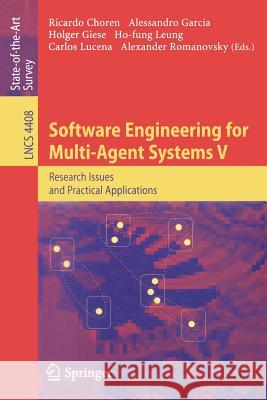 Software Engineering for Multi-Agent Systems V: Research Issues and Practical Applications Choren, Ricardo 9783540731306 Springer