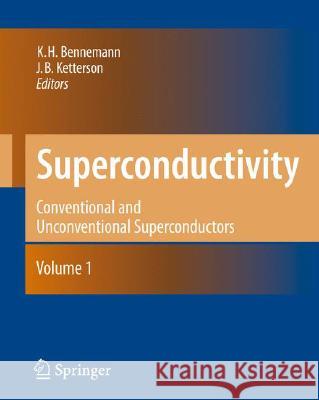 Superconductivity: Volume 1: Conventional and Unconventional Superconductors Volume 2: Novel Superconductors Bennemann, Karl-Heinz 9783540732525 Springer