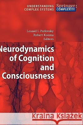 Neurodynamics of Cognition and Consciousness Leonid I. Perlovsky, Robert Kozma 9783540732662 Springer-Verlag Berlin and Heidelberg GmbH & 