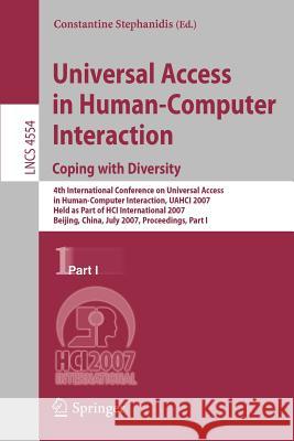Universal Acess in Human Computer Interaction. Coping with Diversity: Coping with Diversity, 4th International Conference on Universal Access in Human Stephanidis, Constantine 9783540732785 Springer