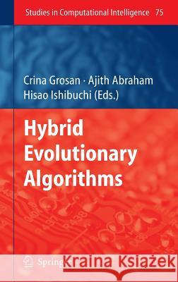 Hybrid Evolutionary Algorithms Crina Grosan, Ajith Abraham, Hisao Ishibuchi 9783540732969 Springer-Verlag Berlin and Heidelberg GmbH & 