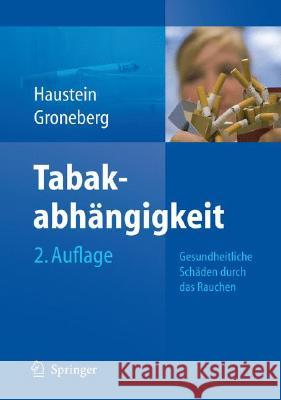 Tabakabhängigkeit: Gesundheitliche Schäden Durch Das Rauchen Haustein, Knut-Olaf 9783540733089