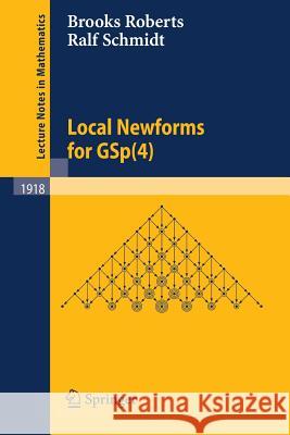 Local Newforms for GSp(4) Ralf Schmidt Brooks Roberts 9783540733232